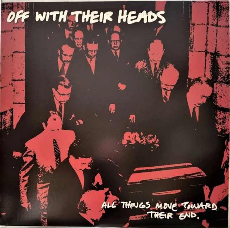 Off With Their Heads - All Things Move Toward Their End