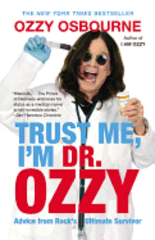 OZZY OSBOURNE 'TRUST ME, I'M DR. OZZY: ADVICE FROM ROCK'S ULTIMATE SURVIVOR'