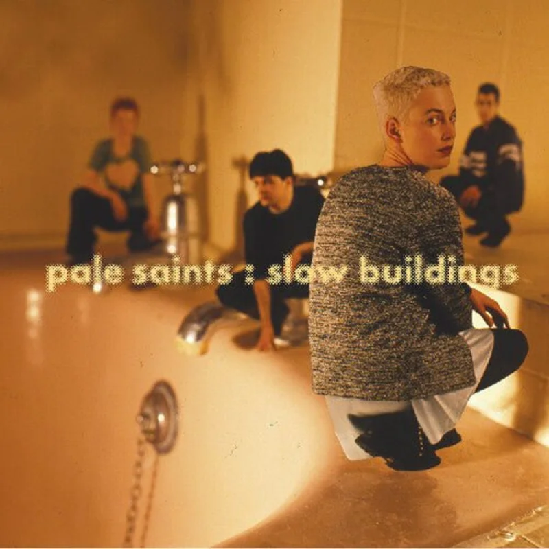 Pale Saints - Slow Buildings