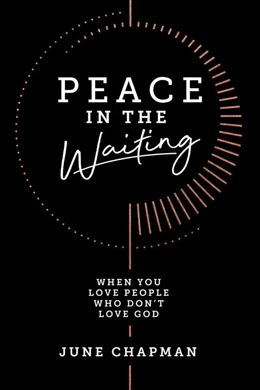 Peace in the Waiting:  When You Love People Who Dont Love God