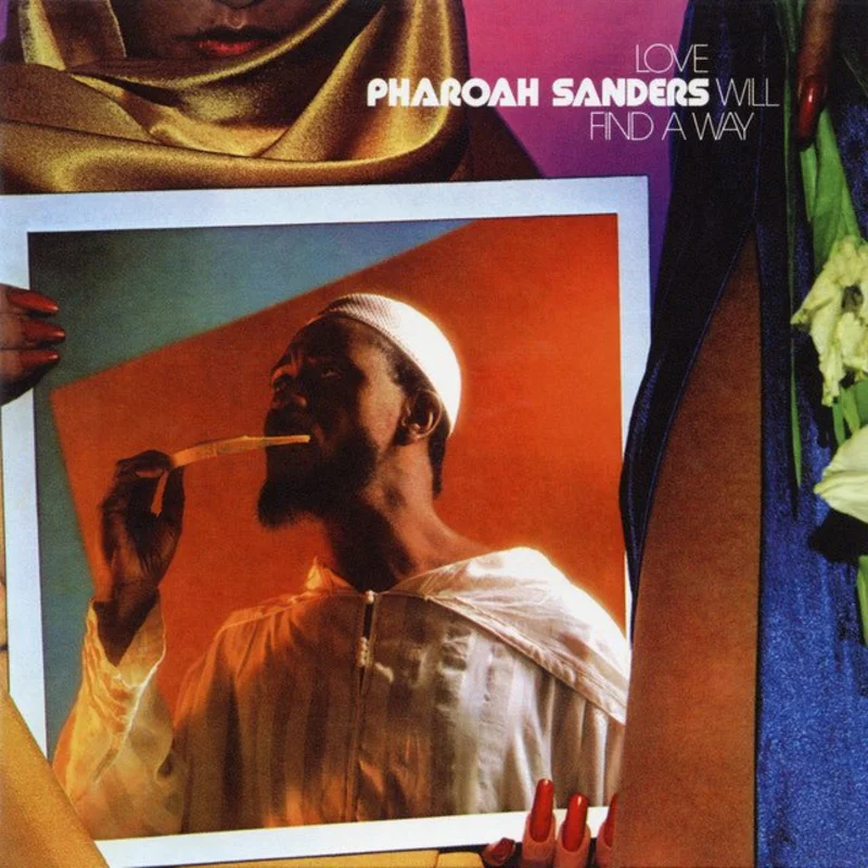 Pharoah Sanders - Love Will Find A Way