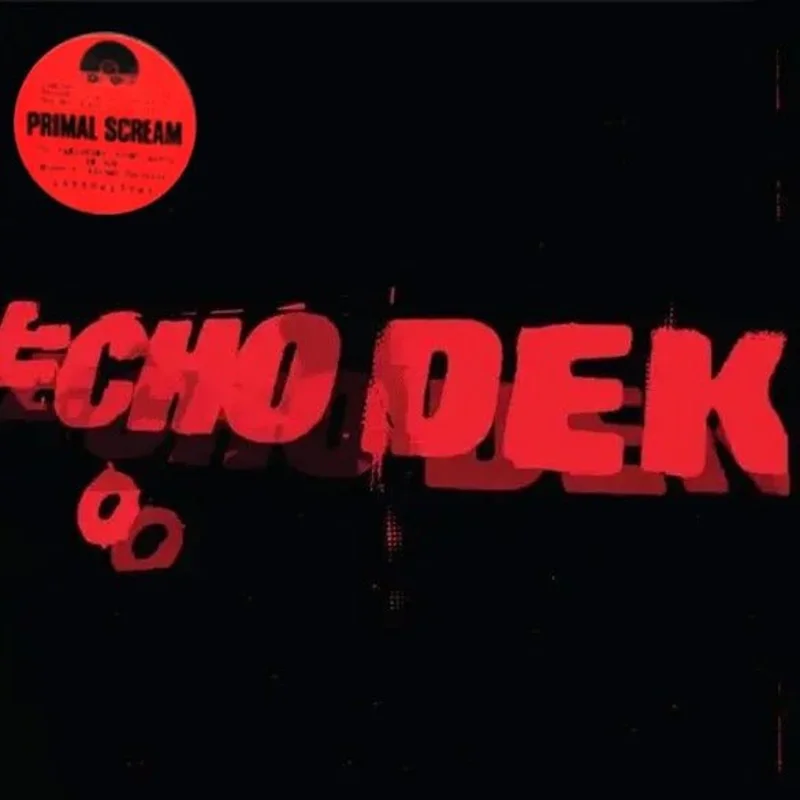 Primal Scream - Echo Dek