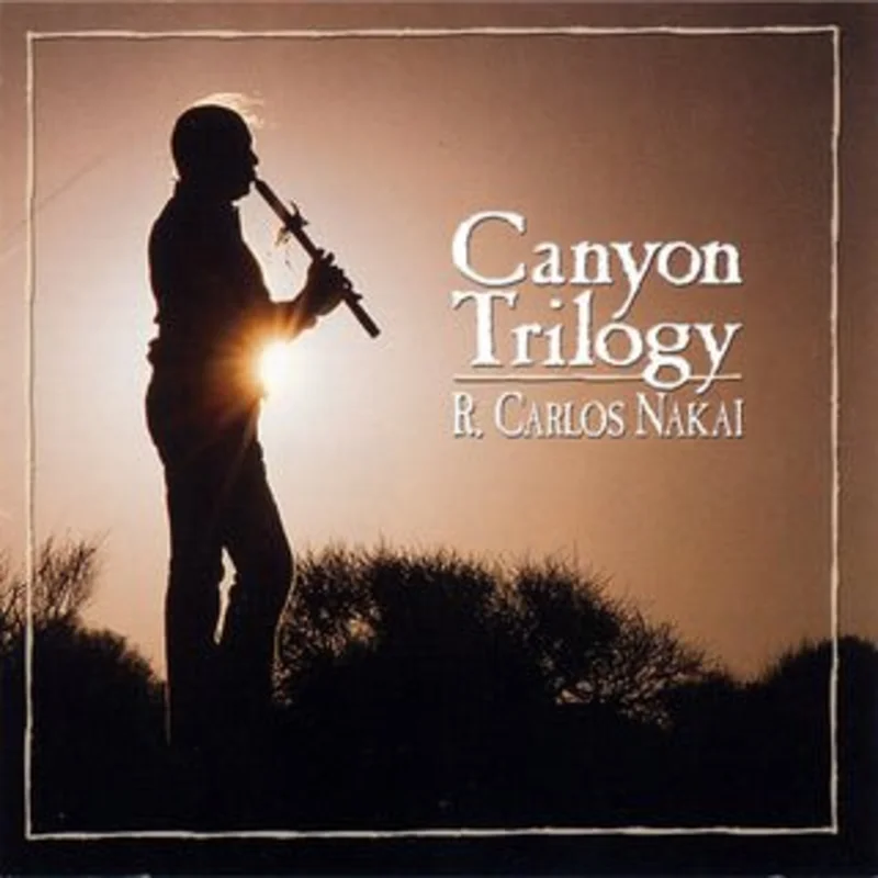 R.Carlos Nakai - Canyon Trilogy