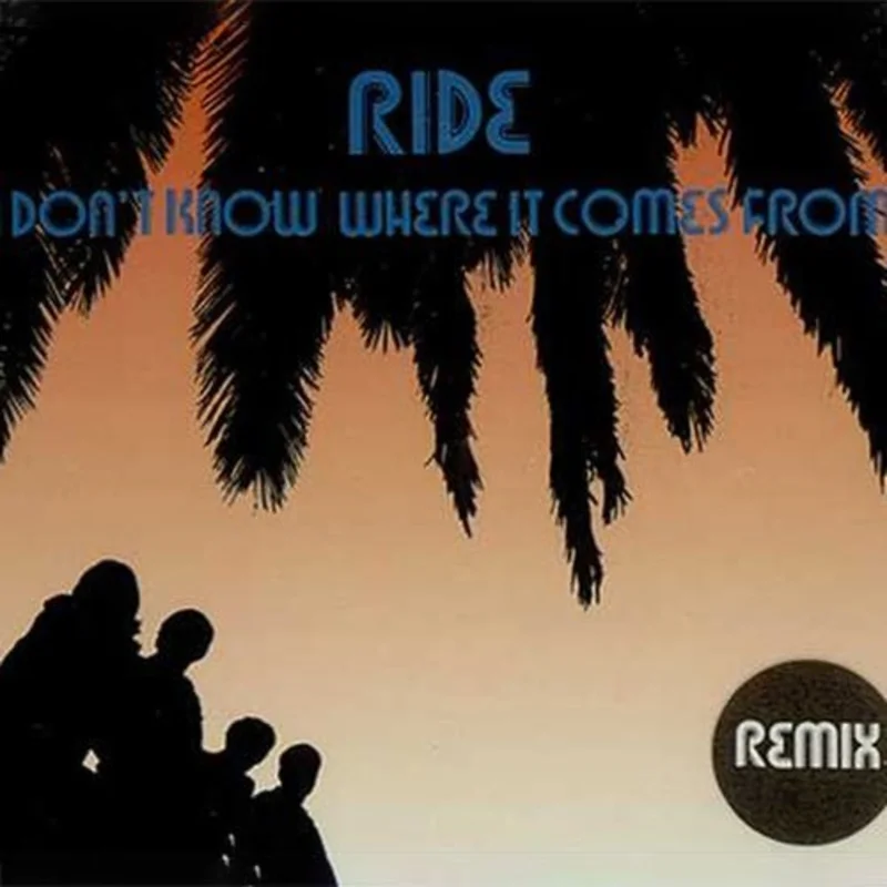 Ride - I Don't Know Where It Comes From