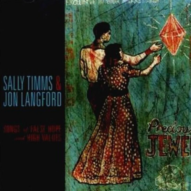 Sally Timms & Jon Langford - Songs Of False Hope And High Values