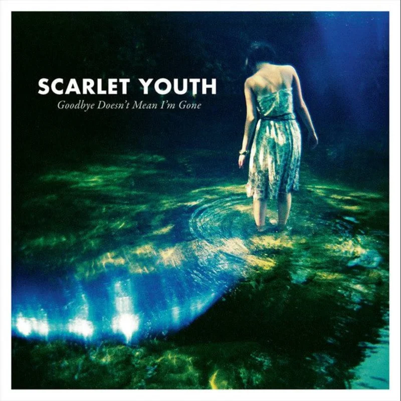 Scarlet Youth - Goodbye Doesn't Mean I'm Gone