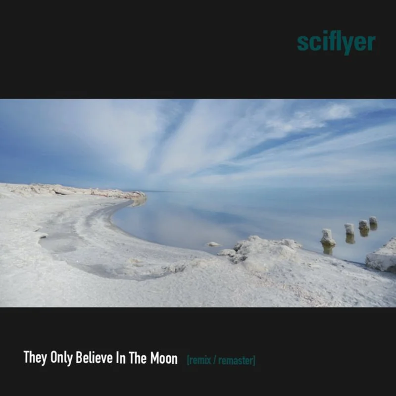 Sciflyer - They Only Believe In The Moon [remix / remaster]
