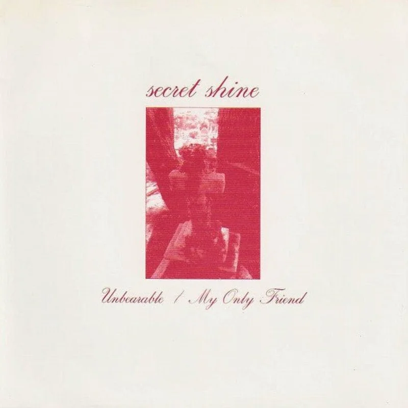Secret Shine - Unbearable / My Only Friend