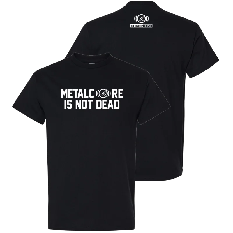 Sharptone Records - Metalcore Is Not Dead Shirt