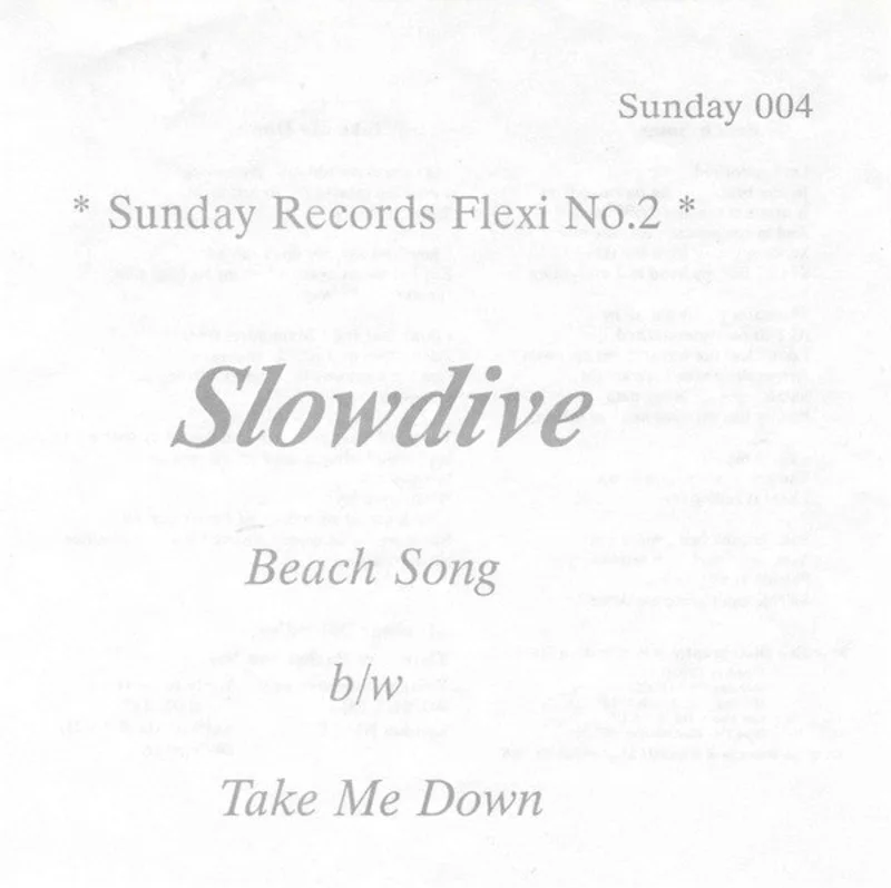 Slowdive - Beach Song / Take Me Down