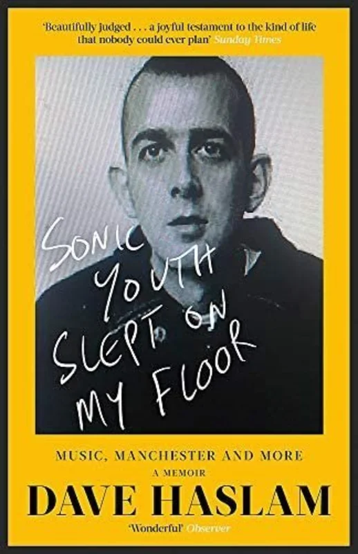 Sonic Youth Slept On My Floor: Music, Manchester, and More: A Memoir