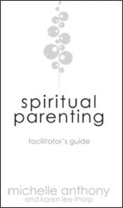 Spiritual Parenting Facilitator's Guide - Digital Edition