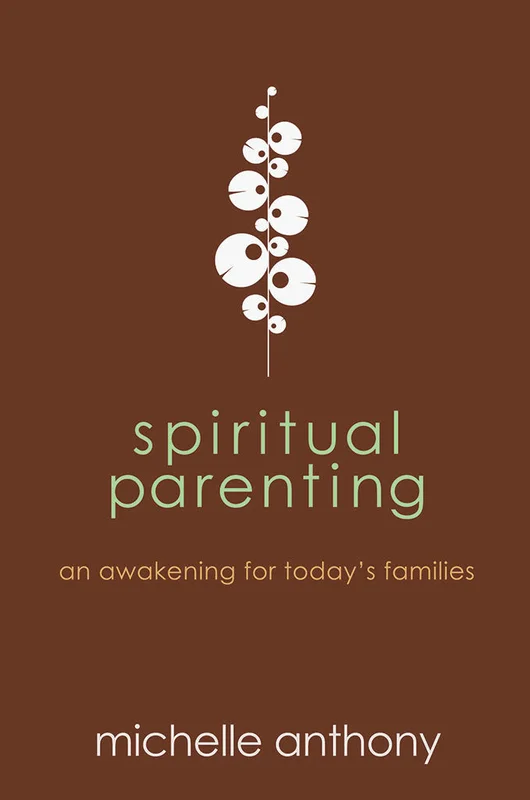 Spiritual Parenting - Michelle Anthony | David C Cook