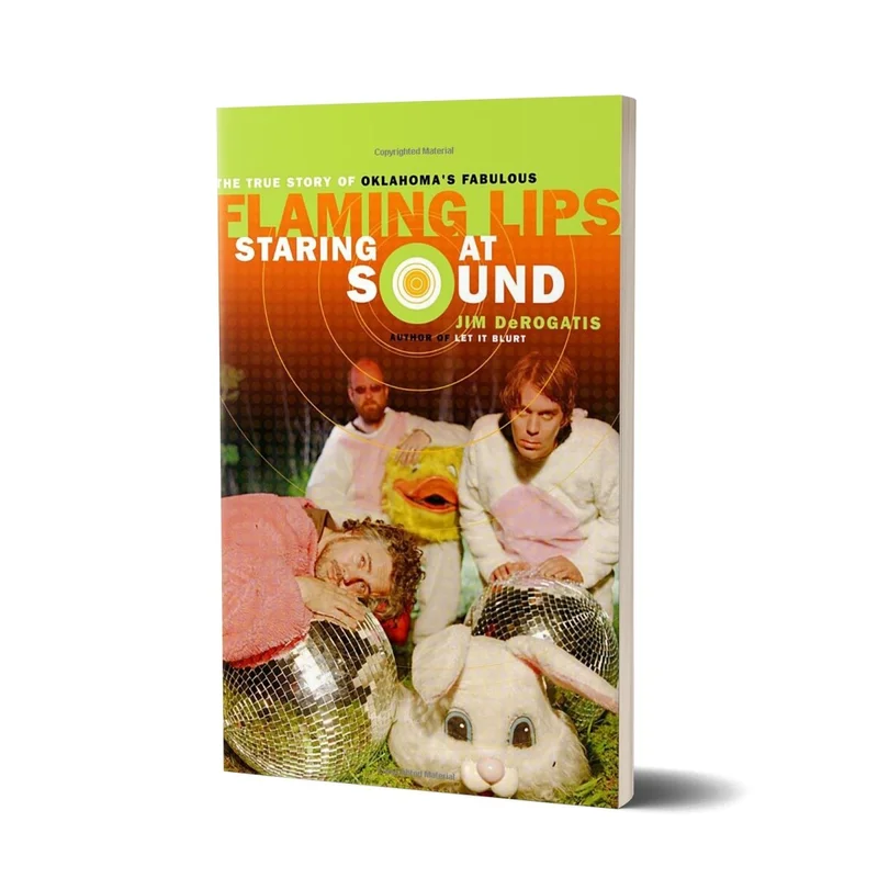 Staring at Sound: The Story of the "Flaming Lips"