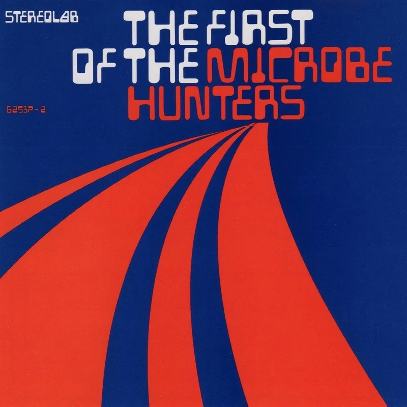 Stereolab - The First Of The Microbe Hunters