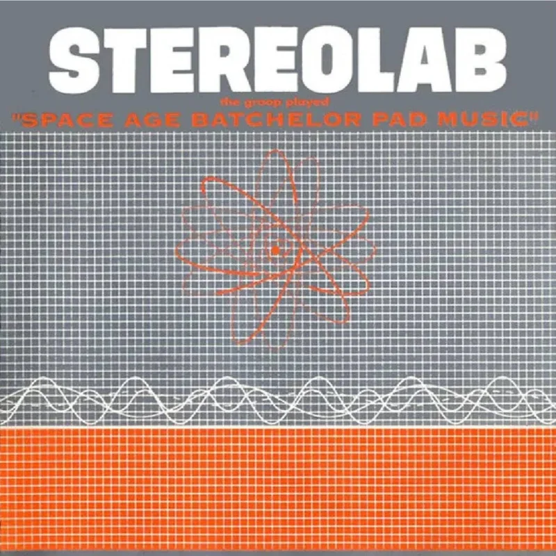 Stereolab - The Groop Played "Space Age Batchelor Pad Music"