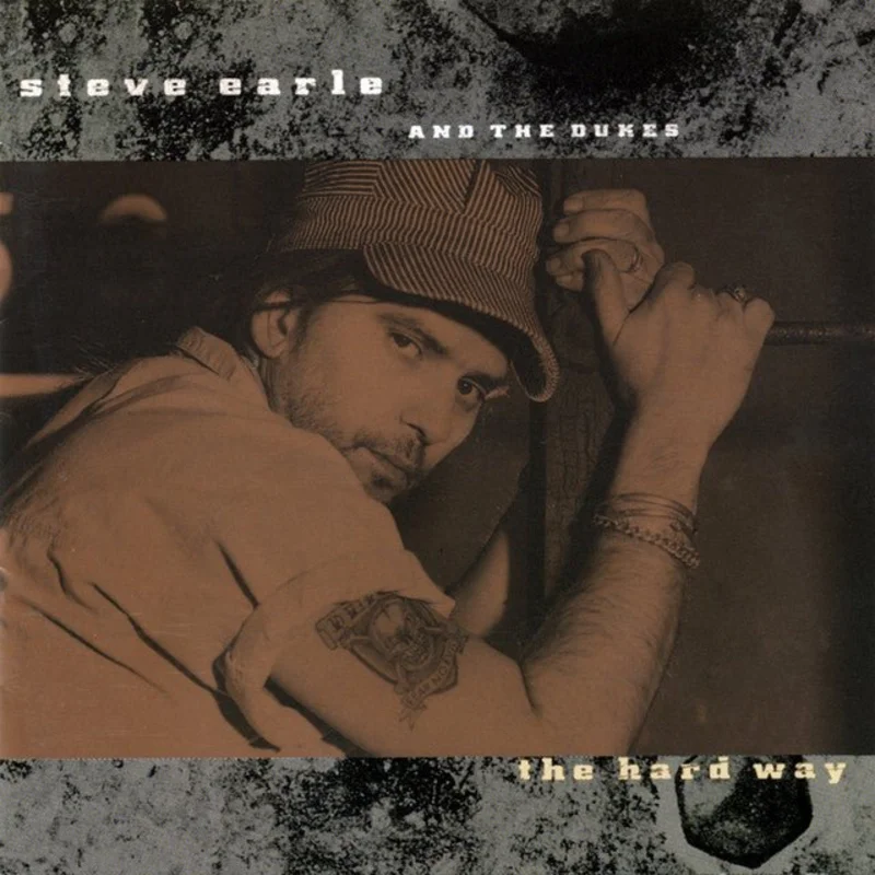 Steve Earle & The Dukes - The Hard Way