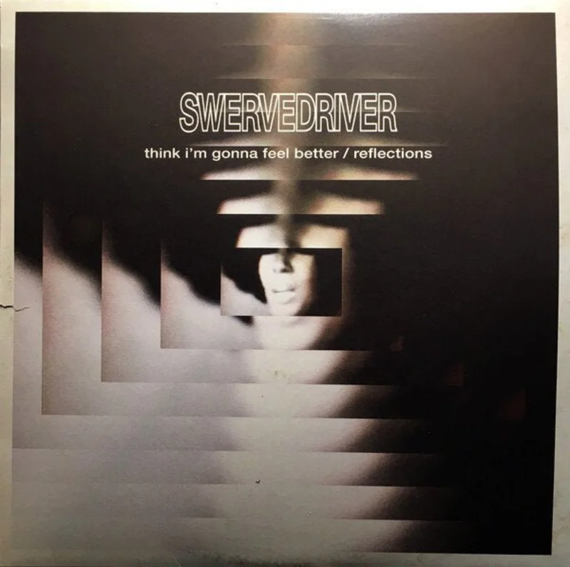 Swervedriver - Think I'm Gonna Feel Better / Reflections