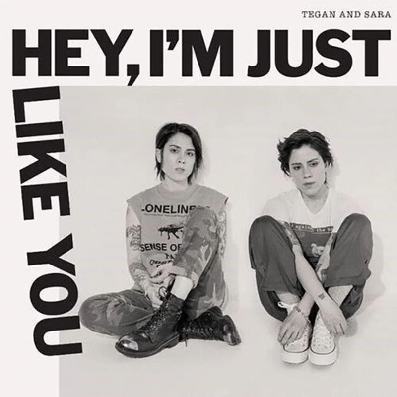TEGAN AND SARA 'HEY, I'M JUST LIKE YOU' LP