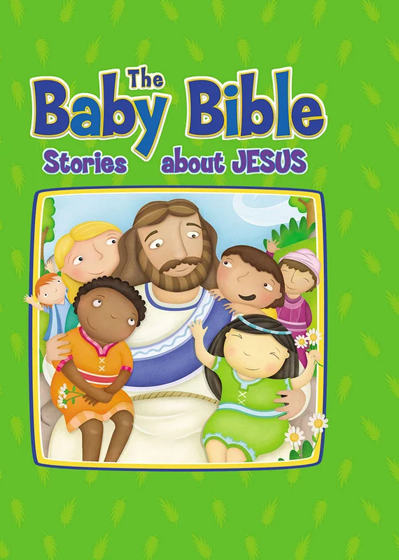 The Baby Bible Stories about Jesus
