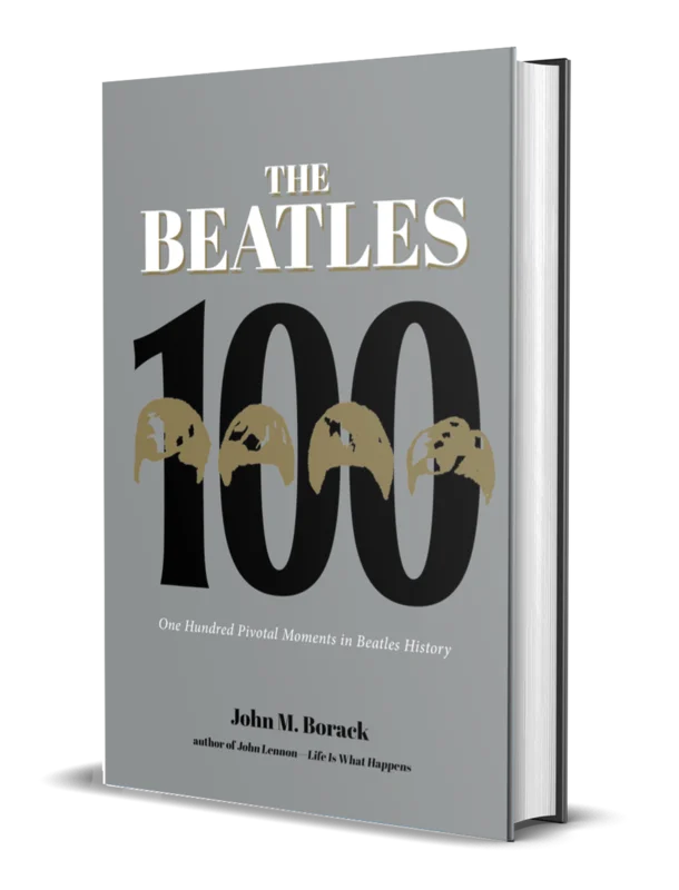 THE BEATLES 100: ONE HUNDRED PIVOTAL MOMENTS IN BEATLES HISTORY BOOK