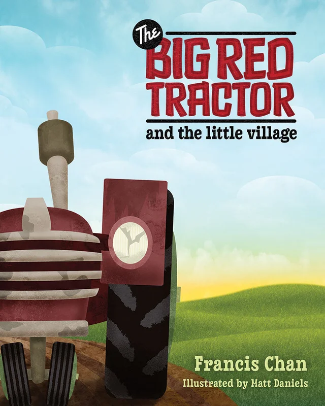 The Big Red Tractor and the Little Village - Francis Chan | David C Cook