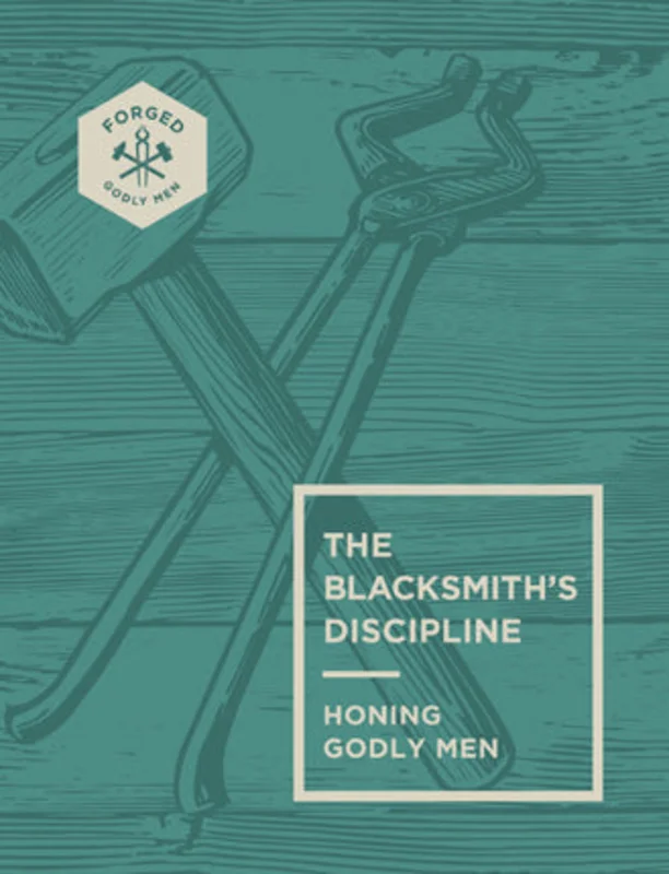 The Blacksmiths Discipline: Honoring Godly Men - Vince Miller | David C Cook