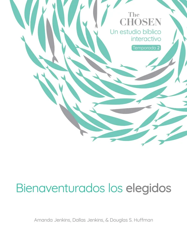 The Chosen Bienaventurados los elegidos: Un estudio bblico interactivo, Temporada 2 - Amanda Jenkins Dallas Jenkins | An Interactive Bible Study | David C Cook
