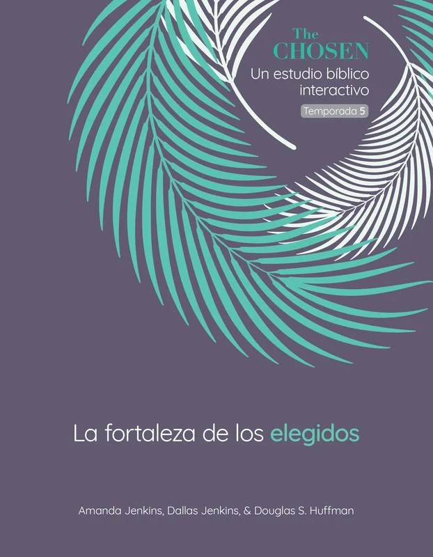 The Chosen La fortaleza de los elegidos: Un estudio bblico interactivo, Temporada 5 - Amanda & Dallas Jenkins | David C Cook