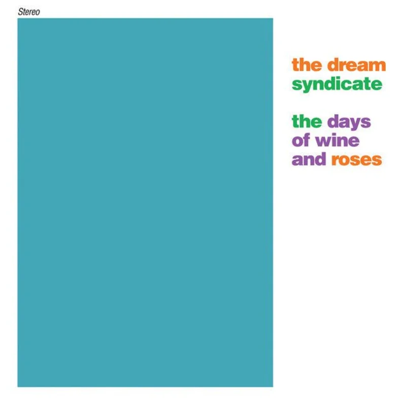 The Dream Syndicate - The Days Of Wine And Roses