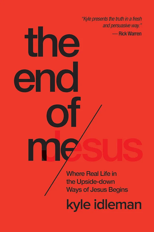 The End of Me - Kyle Idleman | David C Cook