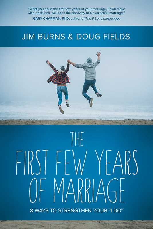 The First Few Years of Marriage - Jim Burns & Doug Fields | David C Cook