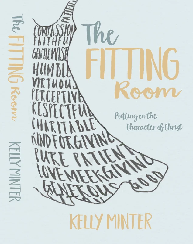 The Fitting Room: Putting On the Character of Christ - Kelly Minter | David C Cook
