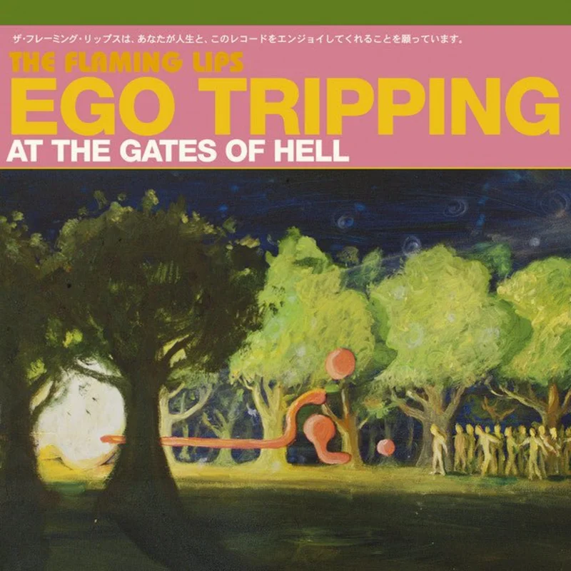 The Flaming Lips - Ego Tripping At The Gates Of Hell