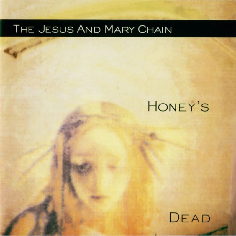 The Jesus And Mary Chain - Honey's Dead