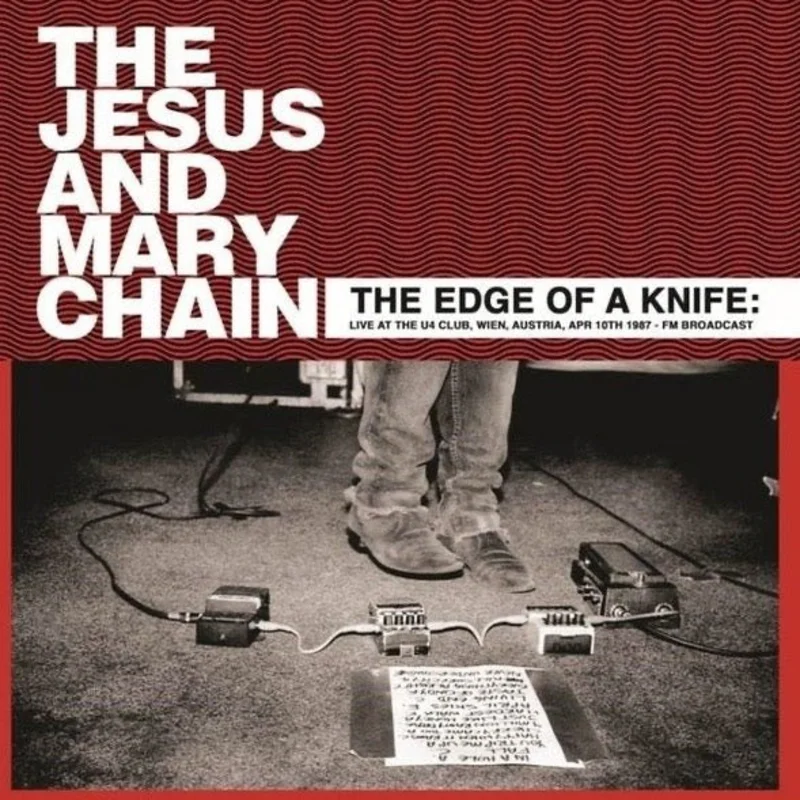 The Jesus And Mary Chain - The Edge Of A Knife: Live At The U4 Club, Wien, Austria, Apr 10th 1987 - FM Broadcast
