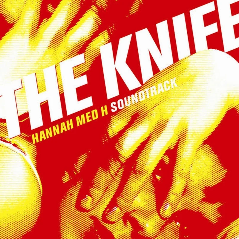 The Knife - Hannah Med H Soundtrack