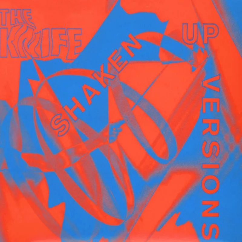 The Knife - Shaken-Up Versions