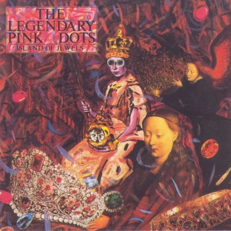 The Legendary Pink Dots - Island Of Jewels