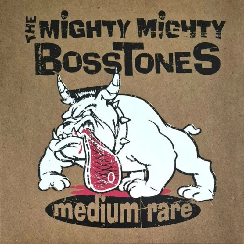 The Mighty Mighty BossToneS - Medium Rare