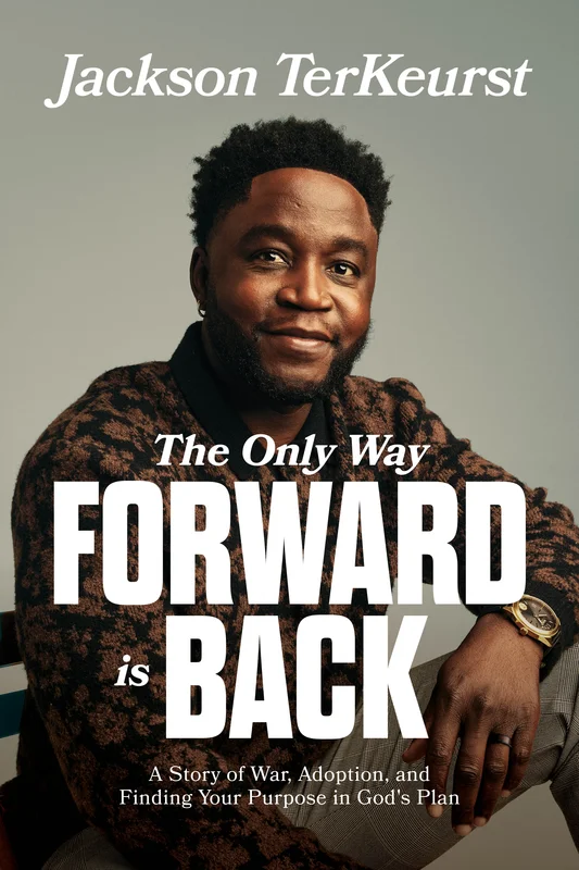 The Only Way Forward Is Back Jackson TerKeurst | David C Cook