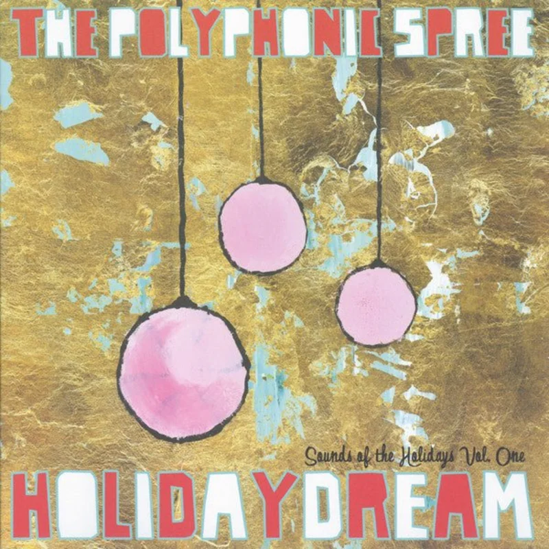 The Polyphonic Spree - Holidaydream (Sounds Of The Holidays Vol. One)