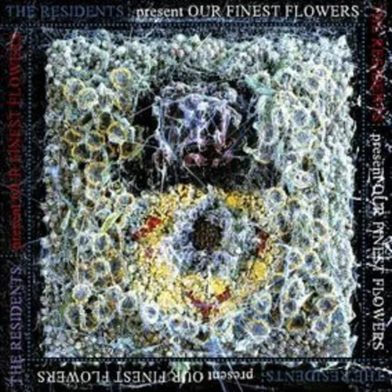 The Residents - Our Finest Flowers