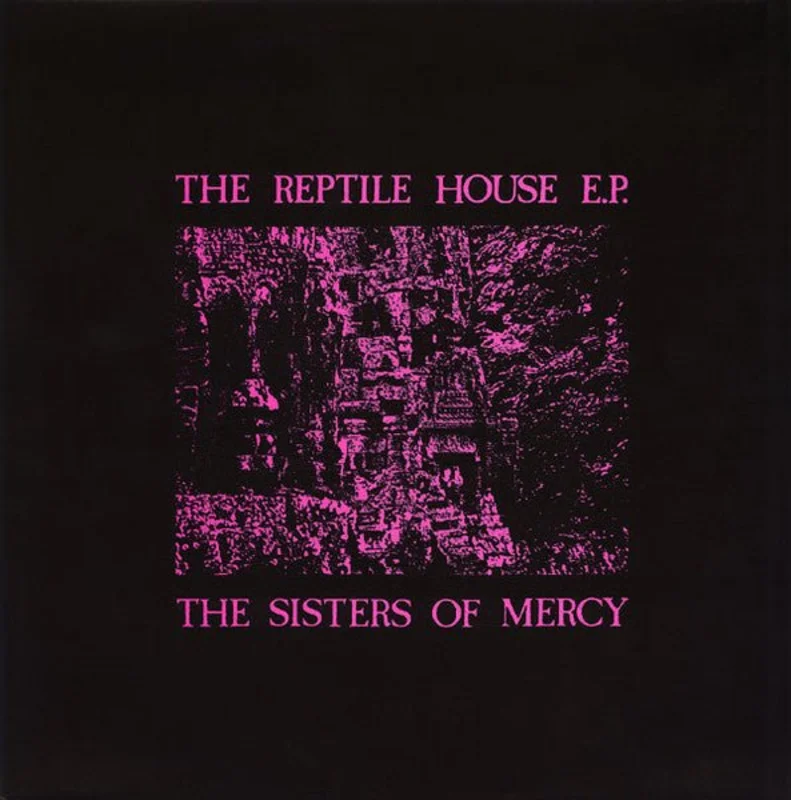 The Sisters of Mercy - The Reptile House