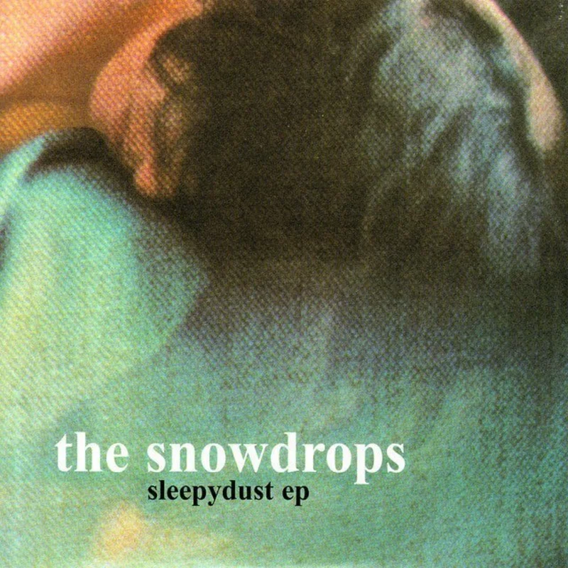 The Snowdrops - Sleepydust EP