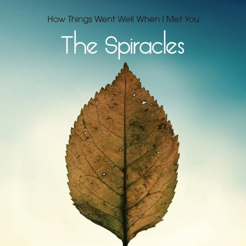 The Spiracles - How Things Went Well When I Met You
