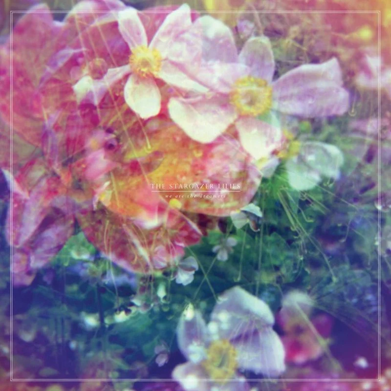 The Stargazer Lilies - We Are The Dreamers