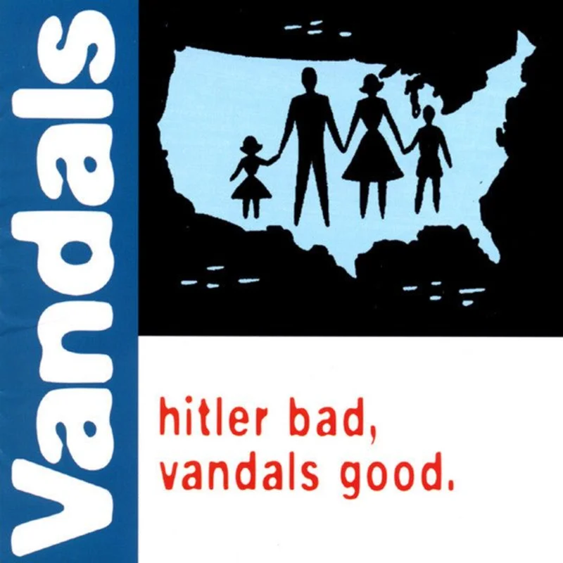 The Vandals - Hitler Bad, Vandals Good.