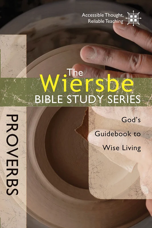 The Wiersbe Bible Study Series: Proverbs - Warren Wiersbe | David C Cook