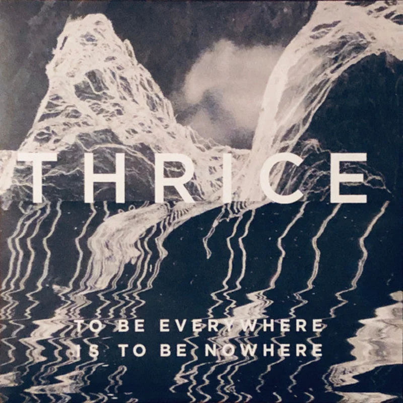 THRICE 'TO BE EVERYWHERE IS TO BE NOWHERE' LP